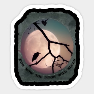 For now the Moon will Sleep Sticker